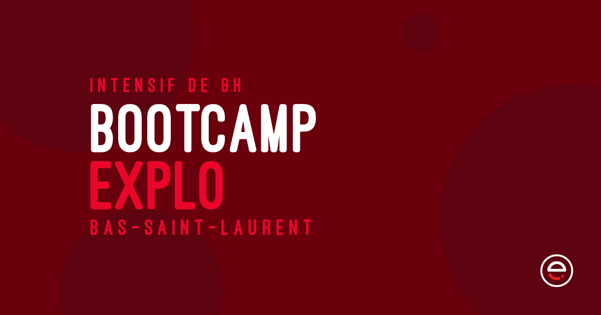 Bootcamp EXPLO - Bas-Saint-Laurent